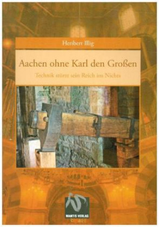 Kniha Aachen ohne Karl den Großen Heribert Illig