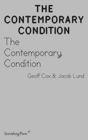 Kniha Contemporary Condition - Introductory Thoughts on Contemporaneity and Contemporary Art Jacob Lund