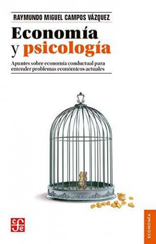 Kniha Economia y Psicologia: Apuntes Sobre Economia Conductual Para Entender Problemas Economicos Actuales Raymundo Miguel Campos Vazquez