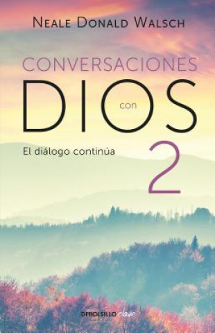 Książka Conversaciones Con Dios: El Diálogo Continúa Neale Donald Walsch