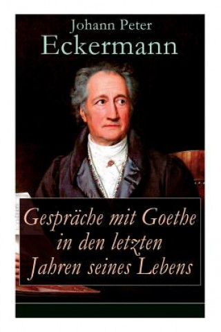 Książka Gesprache mit Goethe in den letzten Jahren seines Lebens Johann Peter Eckermann