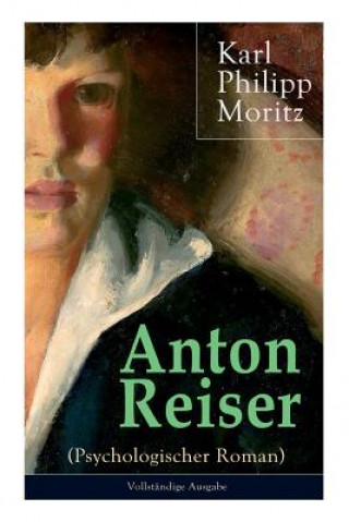 Carte Anton Reiser (Psychologischer Roman) Karl Philipp Moritz