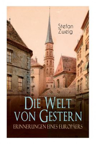 Könyv Die Welt von Gestern. Erinnerungen eines Europaers Stefan Zweig