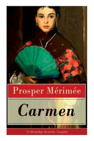 Carte Carmen (Vollst ndige Deutsche Ausgabe) Prosper Merimee