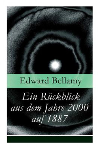 Kniha Ein Ruckblick aus dem Jahre 2000 auf 1887 Edward Bellamy