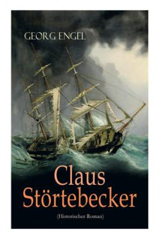 Kniha Claus Stoertebecker (Historischer Roman) Georg Engel