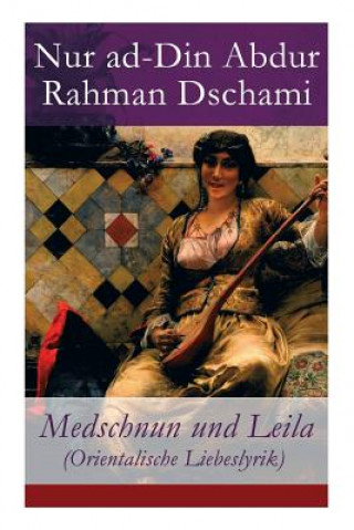 Kniha Medschnun und Leila (Orientalische Liebeslyrik) Nur Ad Dschami