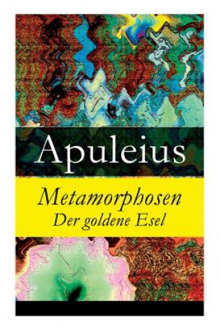 Könyv Metamorphosen - Der goldene Esel Apuleius