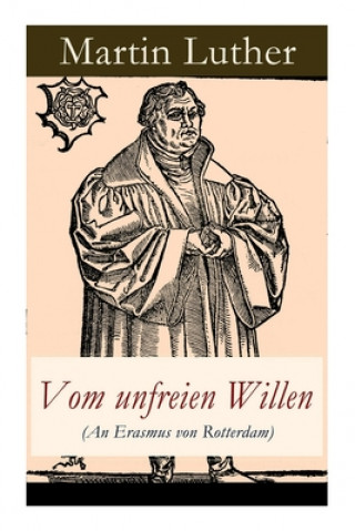 Libro Vom unfreien Willen (An Erasmus von Rotterdam) Martin Luther