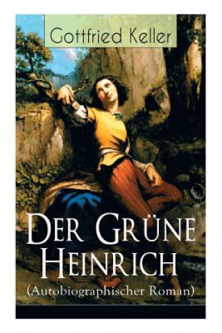 Kniha Der Grune Heinrich (Autobiographischer Roman) Gottfried Keller