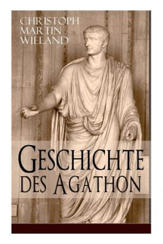 Könyv Geschichte des Agathon Christoph Martin Wieland