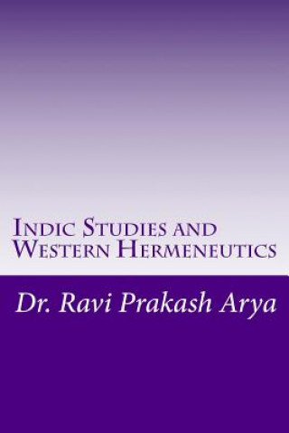 Kniha Indic Studies and Western Hermeneutics Dr Ravi Prakash Arya