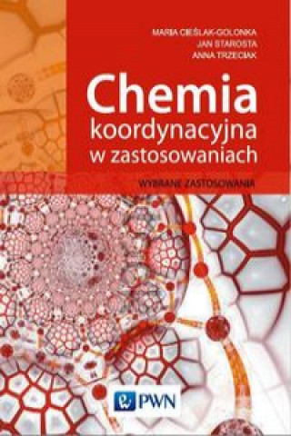 Kniha Chemia koordynacyjna w zastosowaniach Cieślak-Golonka Maria