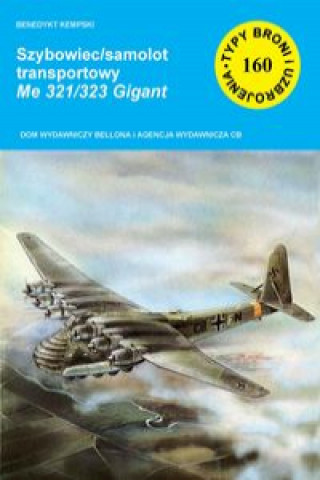Kniha Szybowiec/samolot transportowy Me 321/323 Gigant Kempski Benerdykt
