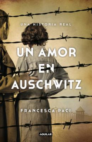 Kniha Un Amor En Auschwitz / A Love in Auschwitz Francesca Paci