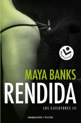 Kniha Rendida (Los Ejecutores 3) Maya Banks