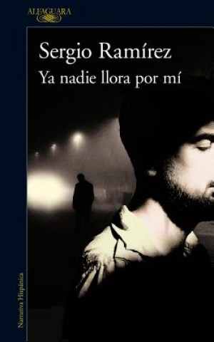 Knjiga Ya nadie llora por mi / Nobody Cries for Me Anymore Sergio Ramirez