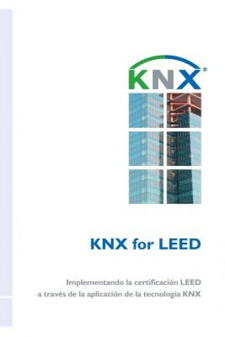 Carte KNX for LEED: Implementando la certificación LEED a través de la aplicación de la tecnología KNX Miguel Angel Jimenez