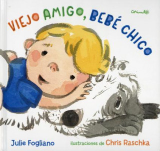 Kniha Viejo Amigo, Bebe Chico JULIE FOGLIANO