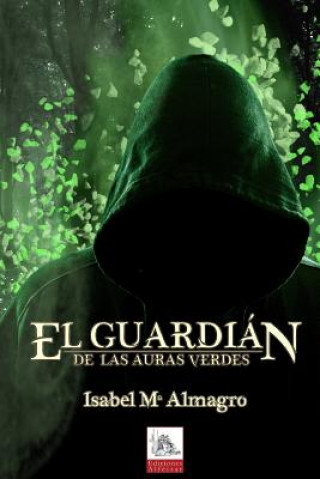 Libro El Guardián de Las Auras Verdes Isabel Ma Almagro