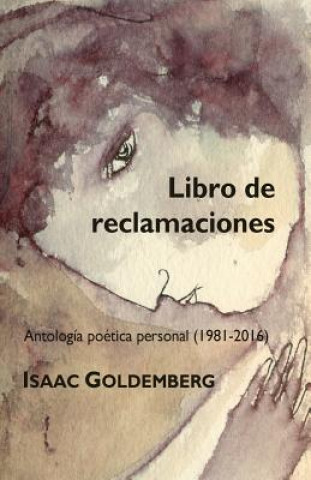 Carte Libro de reclamaciones: Antología poética personal (1981-2016) Isaac Goldemberg