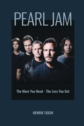 Book Pearl Jam: The More You Need - The Less You Get Henrik Tuxen