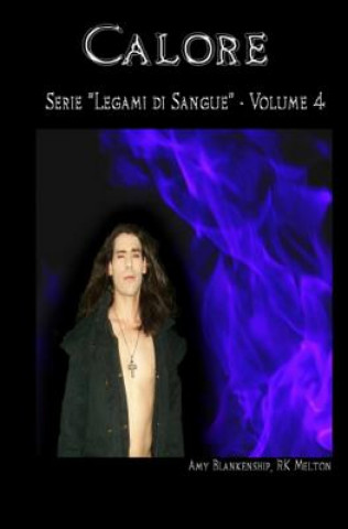 Kniha Calore (Legami di Sangue - Volume 4) Amy Blankenship