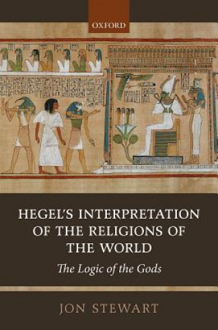 Carte Hegel's Interpretation of the Religions of the World Jon Stewart