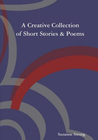 Kniha Creative Collection of Short Stories & Poems SUZANNE STRONG