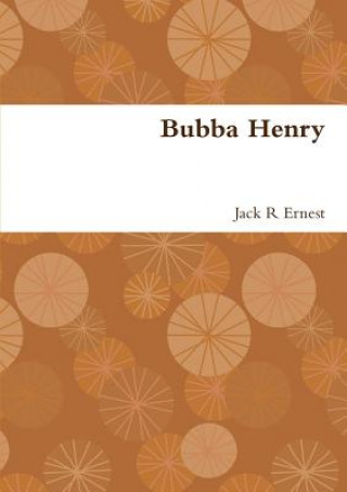 Knjiga Bubba Henry JACK R ERNEST