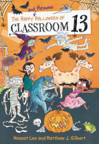 Kniha Happy and Heinous Halloween of Classroom 13 MATTHEW GILBERT