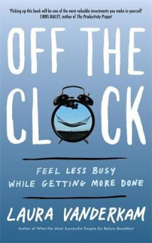 Kniha Off the Clock Laura Vanderkam