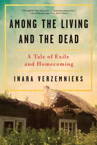 Knjiga Among the Living and the Dead Inara Verzemnieks