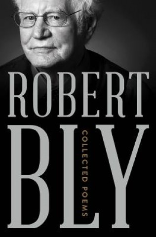 Könyv Collected Poems Robert Bly