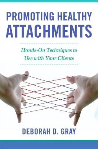 Book Promoting Healthy Attachments Deborah D. Gray