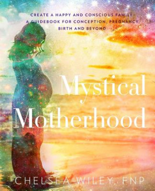 Книга Mystical Motherhood CHELSEA ANN WILEY
