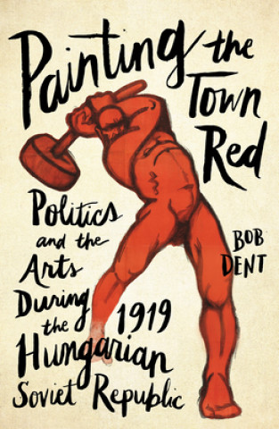 Könyv Painting the Town Red Bob Dent