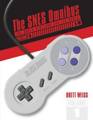 Książka SNES Omnibus: The Super Nintendo and Its Games, Vol 1 (A-M) Brett Weiss