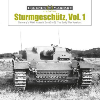 Könyv Sturmgeschutz: Germany's WWII Assault Gun (StuG), Vol.1: The Early War Versions David Doyle