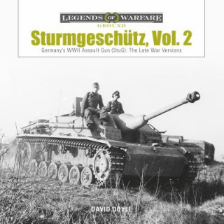 Książka Sturmgeschutz: Germany's WWII Assault Gun (StuG), Vol.2: The Late War Versions David Doyle