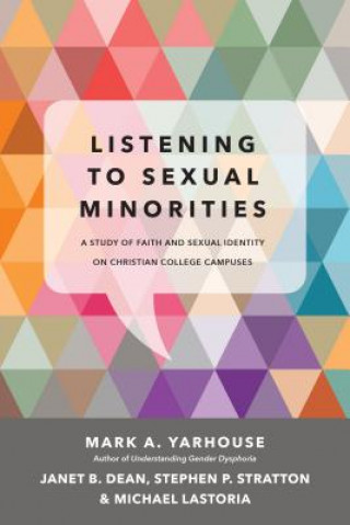 Knjiga Listening to Sexual Minorities - A Study of Faith and Sexual Identity on Christian College Campuses Mark A Yarhouse