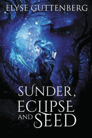 Knjiga Sunder, Eclipse and Seed ELYSE GUTTENBERG