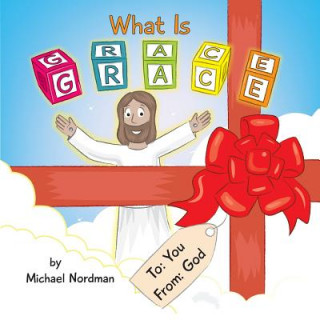 Kniha What Is Grace MICHAEL NORDMAN