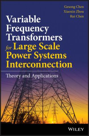 Book Variable Frequency Transformers for Large Scale Power Systems - Theory and Applications Gesong Chen
