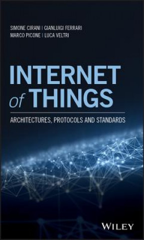 Kniha Internet of Things - Architectures, Protocols and Standards Simone Cirani