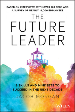 Книга Future Leader - 9 Skills and Mindsets to Succeed in the Next Decade Jacob Morgan