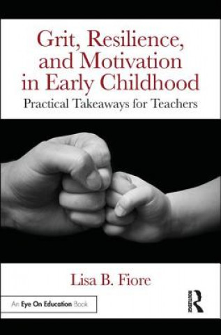 Kniha Grit, Resilience, and Motivation in Early Childhood FIORE