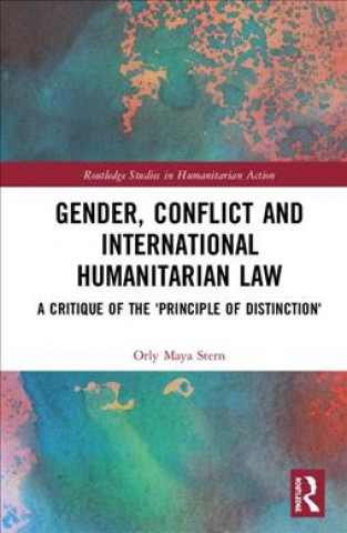 Kniha Gender, Conflict and International Humanitarian Law Orly Maya Stern