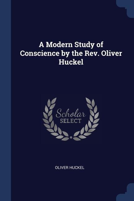 Könyv A MODERN STUDY OF CONSCIENCE BY THE REV. OLIVER HUCKEL