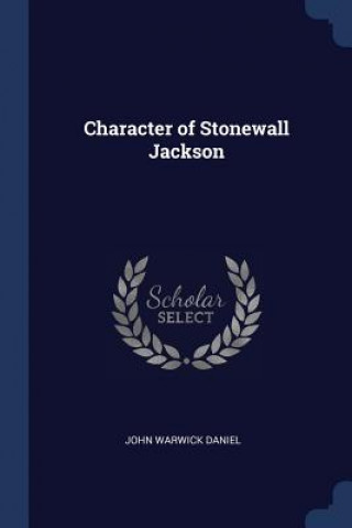 Carte CHARACTER OF STONEWALL JACKSON JOHN WARWICK DANIEL